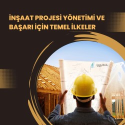 İnşaat Projesi Yönetimi Ve Başarı İçin Temel İlkeler