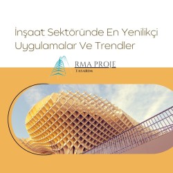 İnşaat Sektöründe En Yenilikçi Uygulamalar Ve Trendler