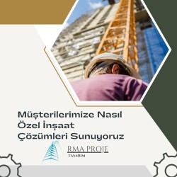 Müşterilerimize Nasıl Özel İnşaat Çözümleri Sunuyoruz