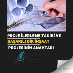 Proje İlerleme Takibi Ve Başarılı Bir İnşaat Projesinin Anahtarı