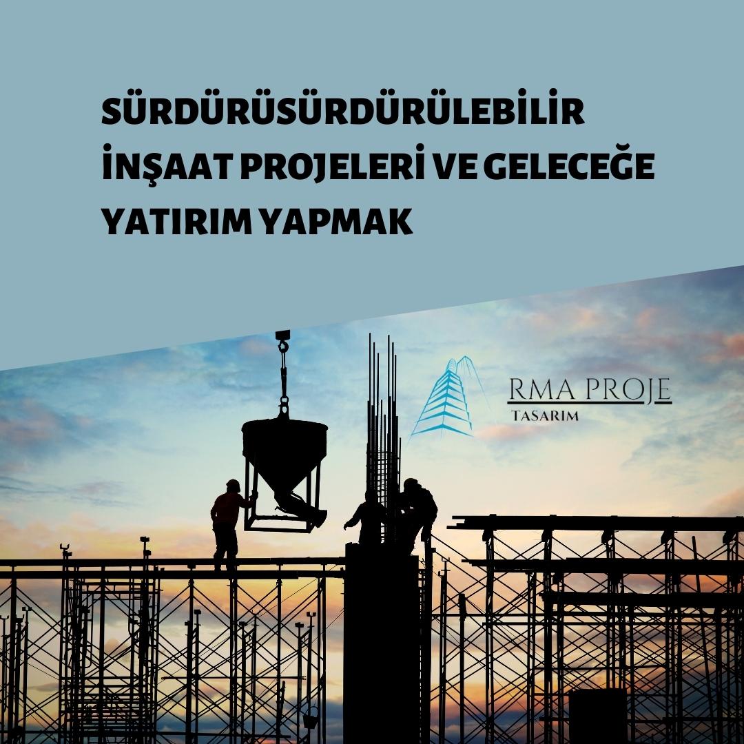 Sürdürülebilir İnşaat Projeleri Ve Geleceğe Yatırım Yapmak